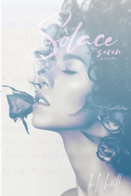 Solace in Seven (A Novella) by Hall, K. L.