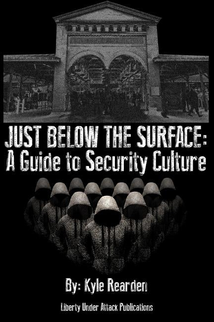 Just Below the Surface: A Guide to Security Culture by Radliff, Shane