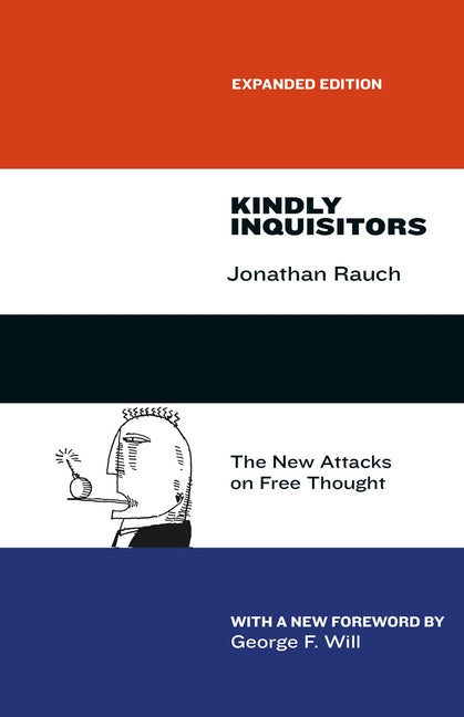 Kindly Inquisitors: The New Attacks on Free Thought, Expanded Edition by Rauch, Jonathan