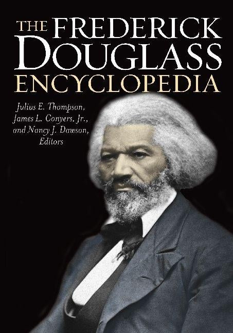 The Frederick Douglass Encyclopedia by Thompson, Julius E.