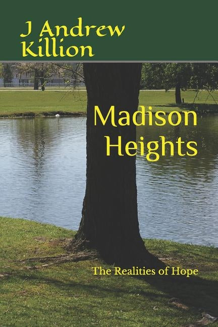 Madison Heights: The Realities of Hope by Killion, J. Andrew