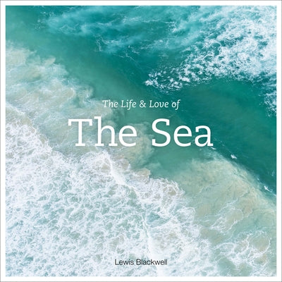 The Life and Love of the Sea by Blackwell, Lewis