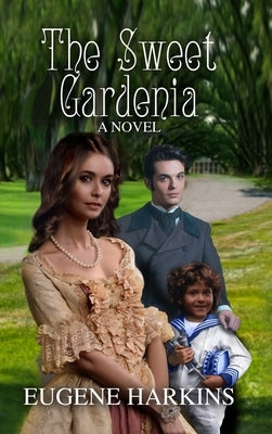 The Sweet Gardenia by Harkins, Eugene