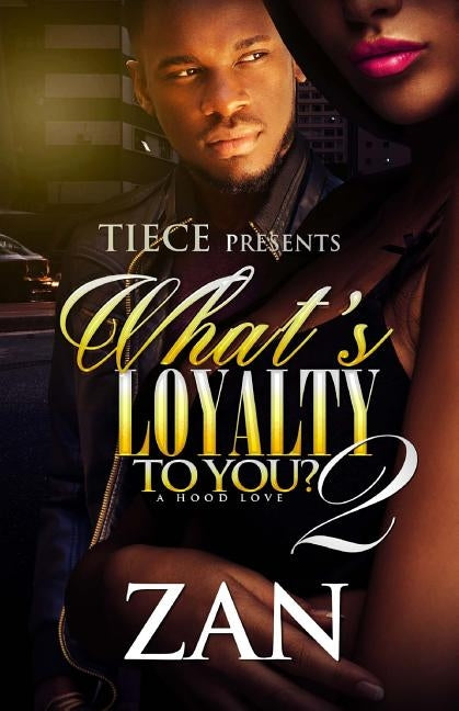 What's Loyalty To You 2 by Zan