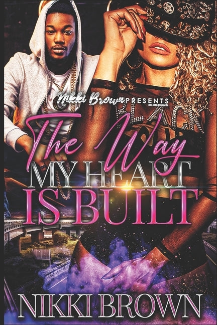 The Way My Heart Is Built by Brown, Nikki