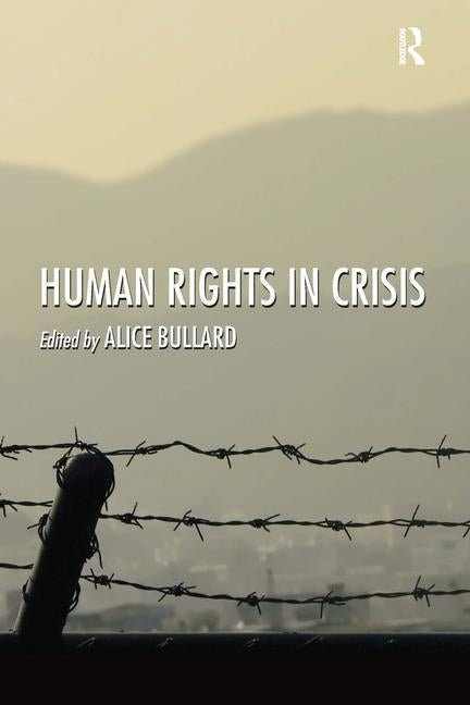 Human Rights in Crisis by Bullard, Alice