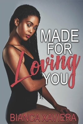 Made for Loving You by Xaviera, Bianca