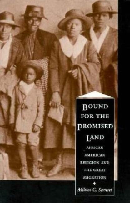 Bound for the Promised Land: African American Religion and the Great Migration by Sernett, Milton C.
