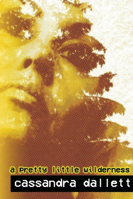 A Pretty Little Wilderness by Dallett, Cassandra