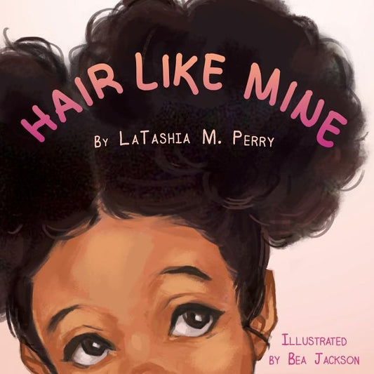 Hair Like Mine by Perry, Latashia M.