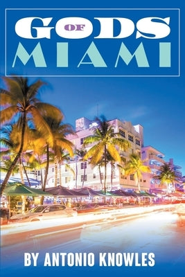 God's of Miami by Knowles, Antonio