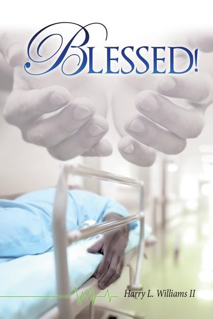 Blessed! by Williams, Harry L., II