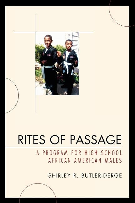 Rites of Passage: A Program for High School African American Males by Butler-Derge, Shirley R.