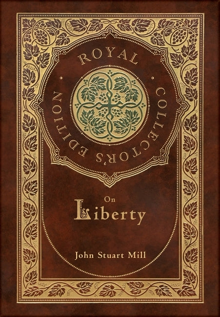 On Liberty (Royal Collector's Edition) (Case Laminate Hardcover with Jacket) by Mill, John Stuart