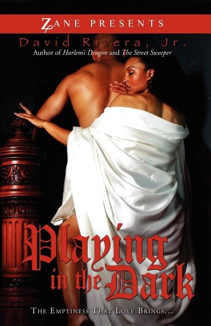 Playing in the Dark: The Emptiness Love Brings by Rivera, David