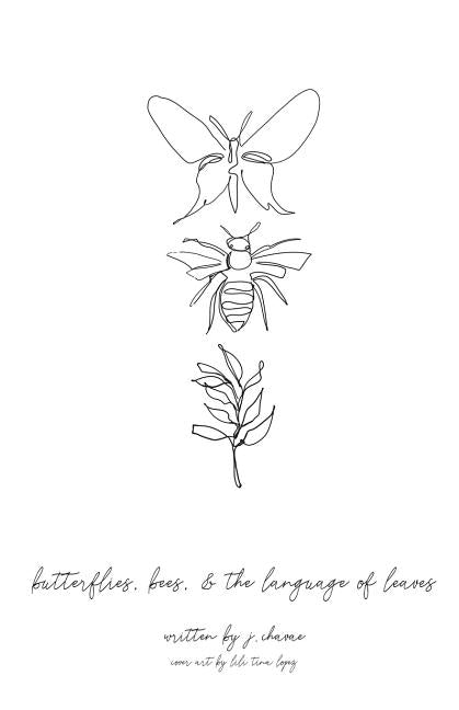 butterflies, bees, & the language of leaves by Lopez, Lili Tina