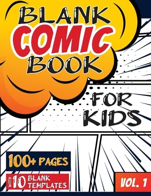 Blank Comic Book for Kids (Ages 4-8, 8-12): (Over 100 Pages) Draw Your Own Comics with a Variety of Blank Templates! by Blank Classic