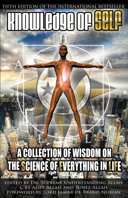 Knowledge of Self: A Collection of Wisdom on the Science of Everything in Life by Understanding, Supreme