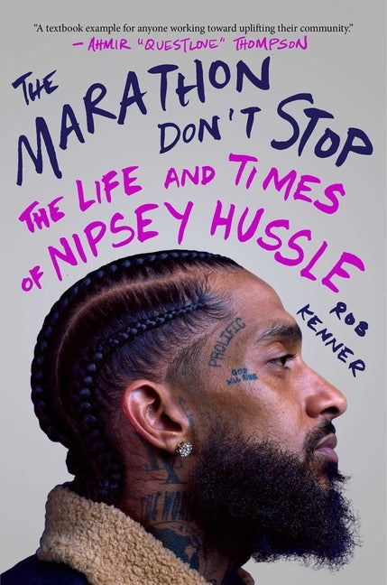 The Marathon Don't Stop: The Life and Times of Nipsey Hussle by Kenner, Rob