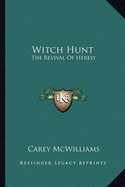 Witch Hunt: The Revival of Heresy by McWilliams, Carey
