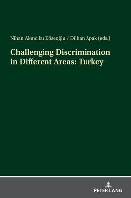 Challenging Discrimination in Different Areas: Turkey by Akincilar Köseoglu, Nihan