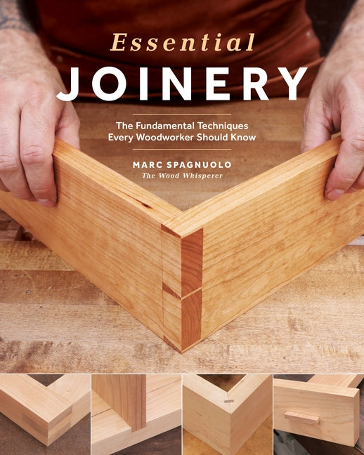 Essential Joinery: The Fundamental Techniques Every Woodworker Should Know by Spagnuolo, Marc