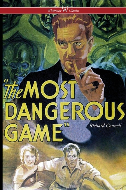 The Most Dangerous Game (Wisehouse Classics Edition) by Connell, Richard