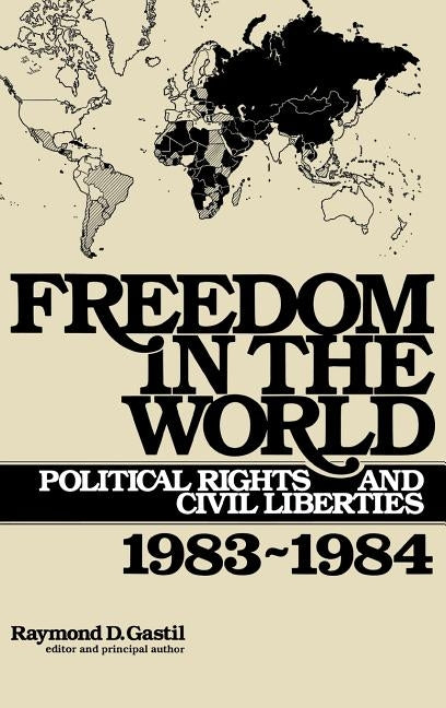 Freedom in the World: Political Rights and Civil Liberties, 1983-1984 by Gastil, Raymond D.
