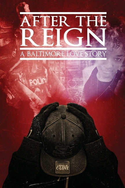 After The Reign: A Baltimore Love Story by Love, C.