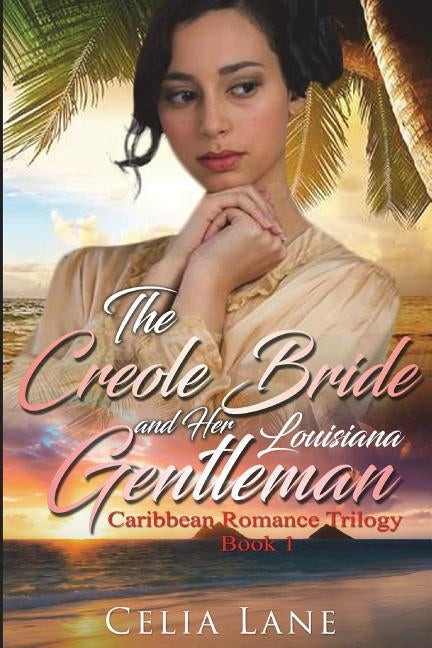 The Creole Bride and Her Louisiana Gentleman by Lane, Celia