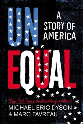 Unequal: A Story of America by Dyson, Michael Eric