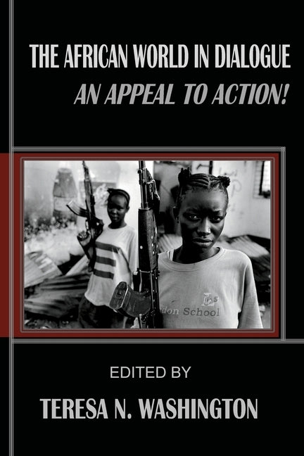 The African World in Dialogue: An Appeal to Action! by Washington, Teresa N.