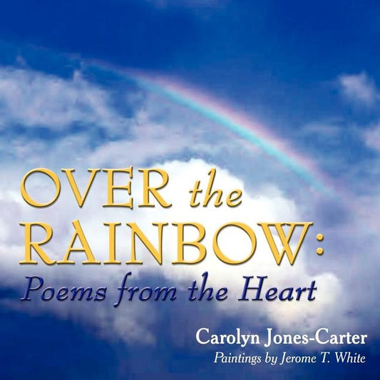 Over the Rainbow: Poems from the Heart by Jones-Carter, Carolyn