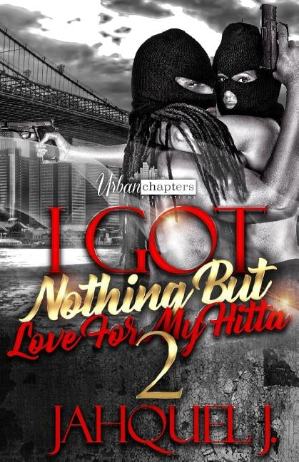 I Got Nothing But Love For My Hitta 2 by J, Jahquel