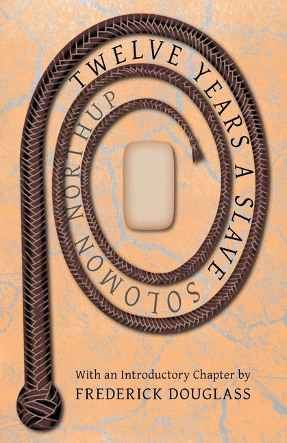 Twelve Years A Slave: With an Introductory Chapter by William H. Crogman by Northup, Solomon