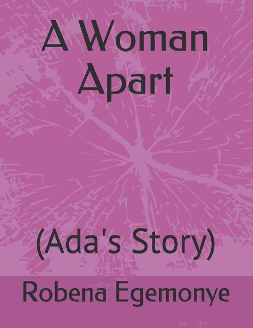 A Woman Apart: (Ada's Story) by Egemonye, Robena