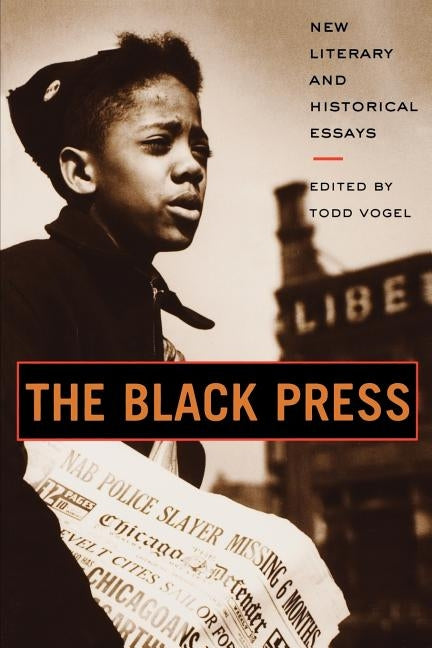 The Black Press: New Literary and Historical Essays by Vogel, Todd