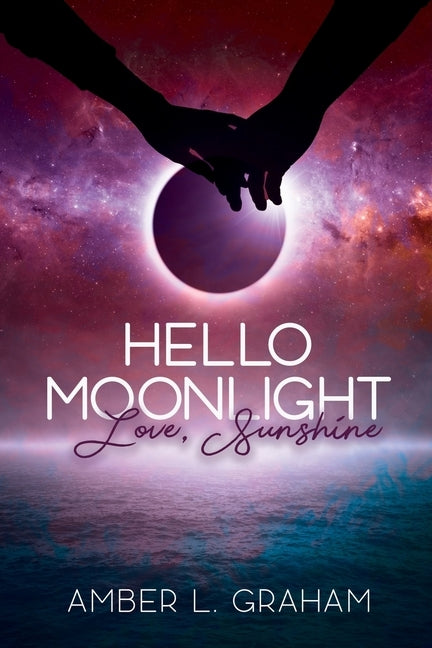 Hello Moonlight. Love, Sunshine by Graham, Amber L.