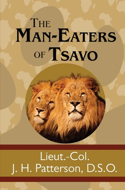 The Man-Eaters of Tsavo by Patterson, J. H.