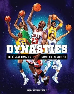 Dynasties: The 10 G.O.A.T. Teams That Changed the NBA Forever by Thompson, Marcus