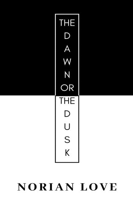 The Dawn Or The Dusk by Love, Norian