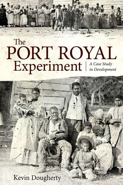 The Port Royal Experiment: A Case Study in Development by Dougherty, Kevin