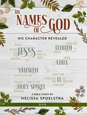 The Names of God - Women's Bible Study Video Content: His Character Revealed by Spoelstra, Melissa