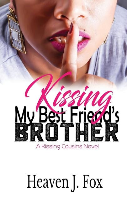 Kissing My Best Friend's Brother by Fox, Heaven J.