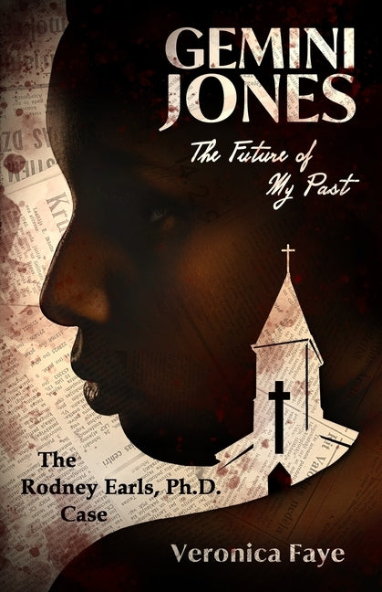 Gemini Jones: The Future of My Past (The Rodney Earls, Ph.D. Case) by Faye, Veronica