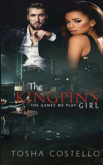 The Kingpin's Girl: The Games We Play by Costello, Tosha