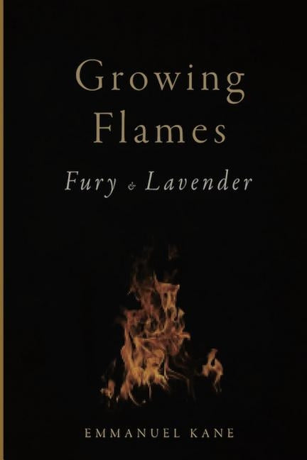 Growing Flames: Fury & Lavender by Kane, Emmanuel