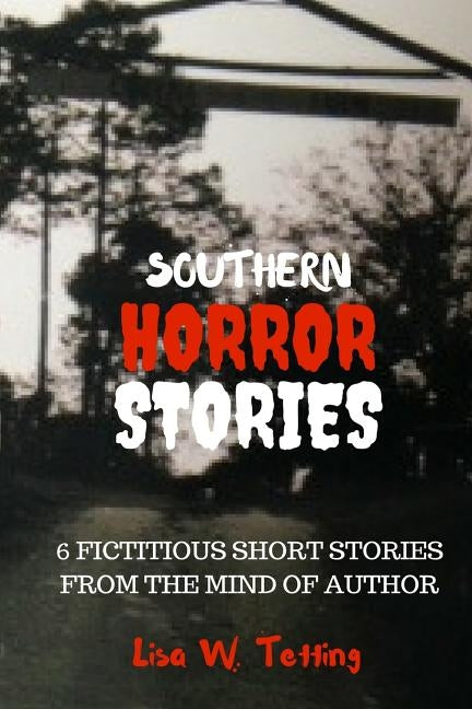Southern Horror Stories by Tetting, Lisa W.