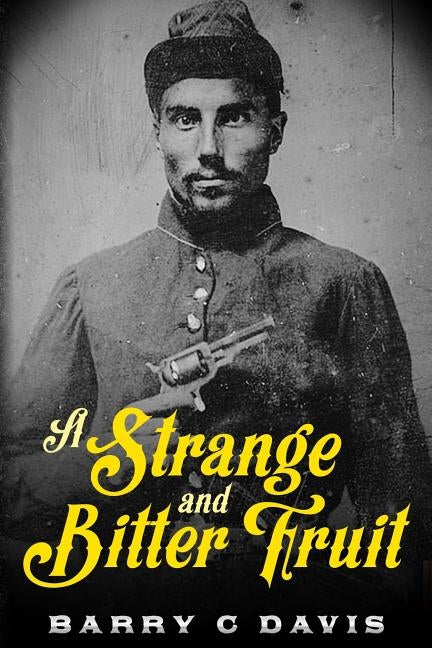 A Strange and Bitter Fruit by Davis, Barry C.
