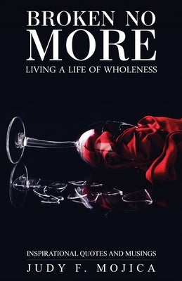 Broken No More by Mojica, Judy